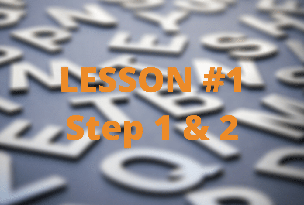 Lesson #1 – The Why & What (Step 1 & 2)